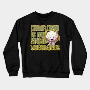 Cauliflower is my Spirit Vegetable Crewneck Sweatshirt